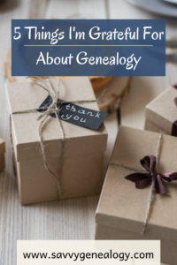 5 things I'm grateful for about genealogy, www.savvygenealogy.com