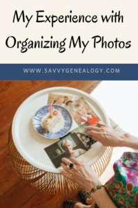 My experience with organizing photos, www.savvygenealogy.com