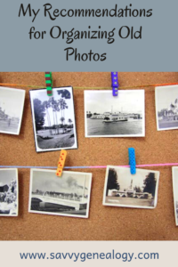 my recommendations for organizing old photos, www.savvygenealogy.com