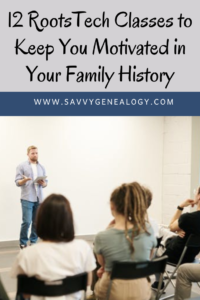 12 RootsTech classes to keep you motivated in your family history, www.savvygenealogy.com